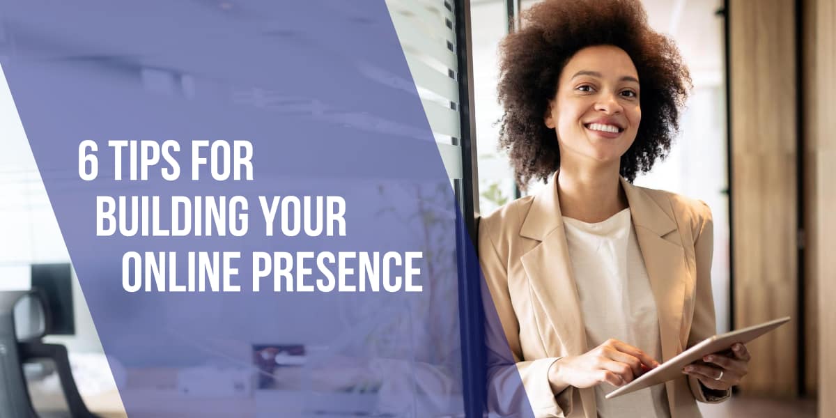 6 Tips For Building Your Online Presence - Marketing Resources For ...