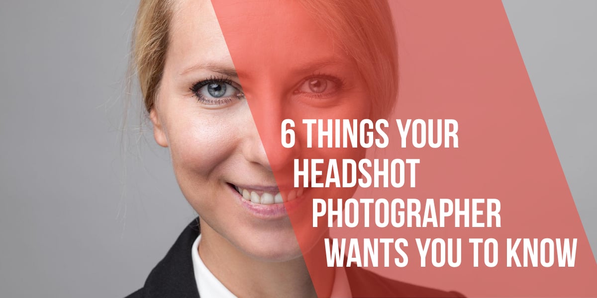 6 Things Your Headshot Photographer Wants You to Know Marketing