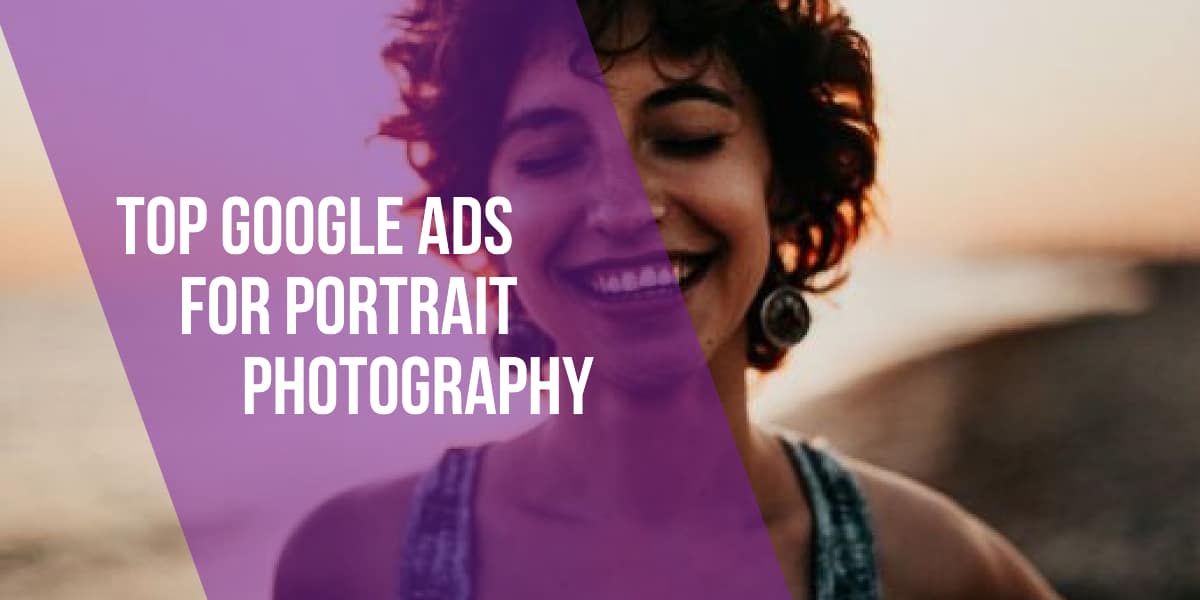 Top Google Ads for Portrait Photography Marketing Resources for