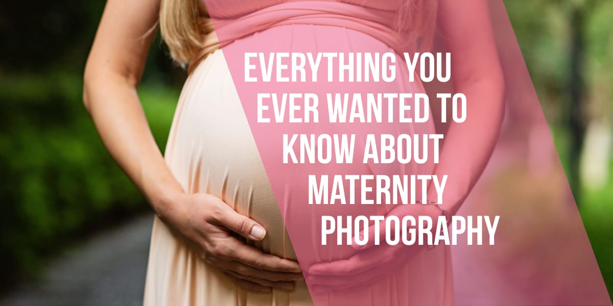 Everything You Ever Wanted to Know About Maternity Photography ...