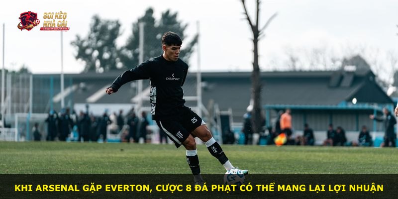 Khi Arsenal gặp Everton, cược 8 đá phạt có thể mang lại lợi nhuận